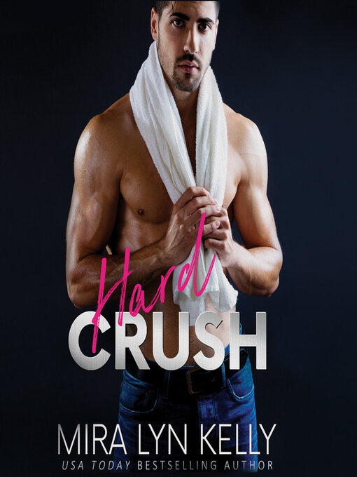 Title details for Hard Crush by Mira Lyn Kelly - Available